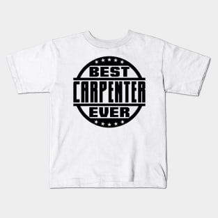 Best Carpenter Ever Kids T-Shirt